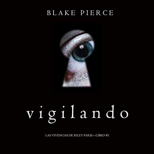 «Vigilando: Las Vivencias de Riley Paige – Libro #1»