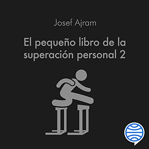 «El Pequeño Libro de la Superación Personal 2: Échale Más Gasolina a Tu Cerebro y Consigue Todo lo Que Te Propongas»