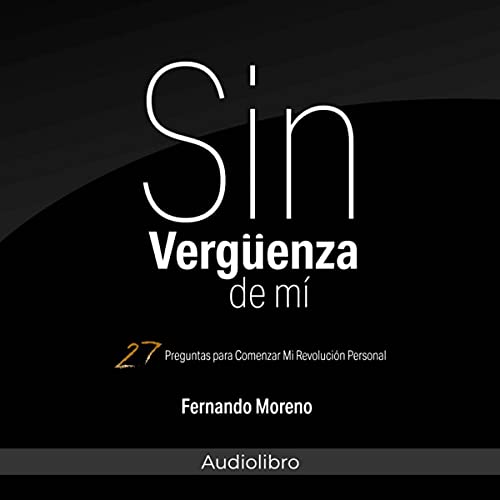 «Sin Vergüenza De Mí: 27 Preguntas para Comenzar Mi Revolución Personal»