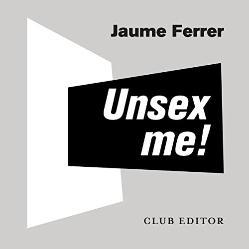 «Unsex me!»