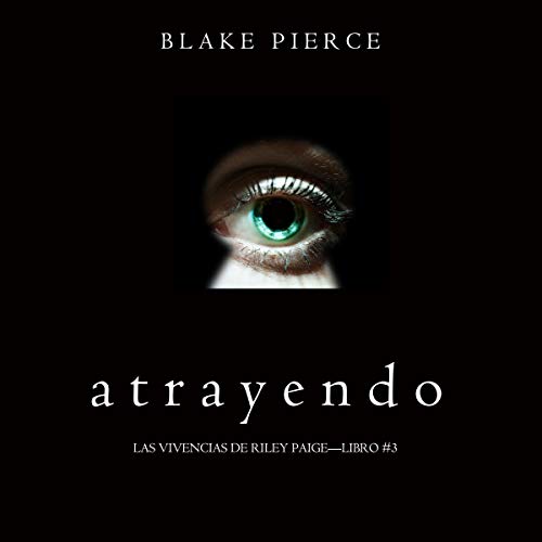 «Atrayendo: Las Vivencias de Riley Paige, Libro 3»