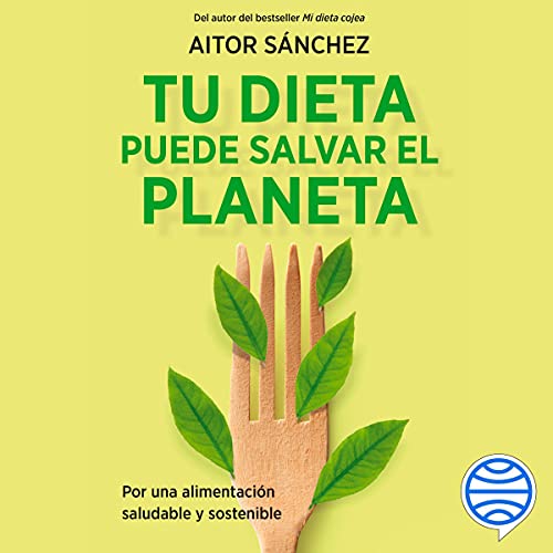 «Tu dieta puede salvar el planeta: Por una alimentación sana y sostenible»
