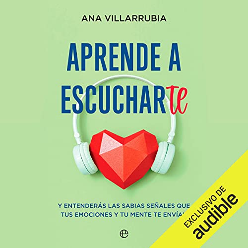 audiolibro Aprende a escucharte: Y entenderás las sabias señales que tus emociones y tu mente te envían