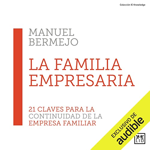 «La Familia Empresaria: 21 claves para la continuidad de la empresa familiar»
