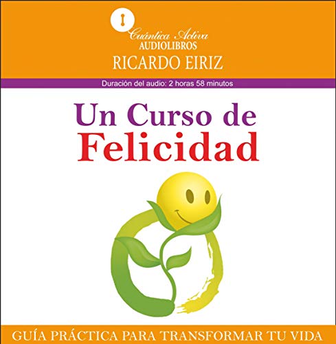 «Un curso de felicidad: Guía práctica para transformar tu vida»