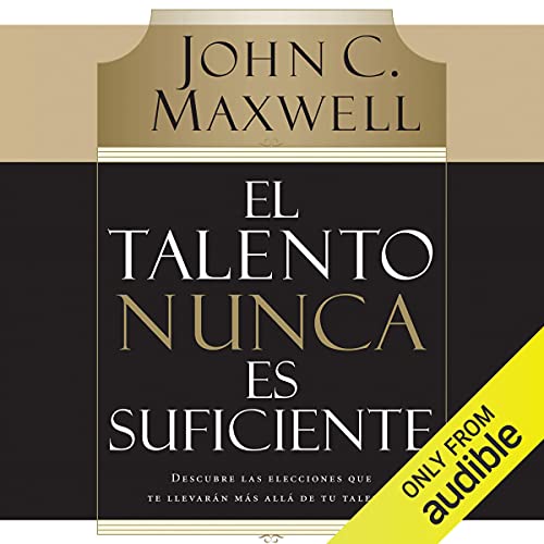 «El Talento Nunca es Suficiente: Descubre las elecciones que te llevarán más allá de tu talento»