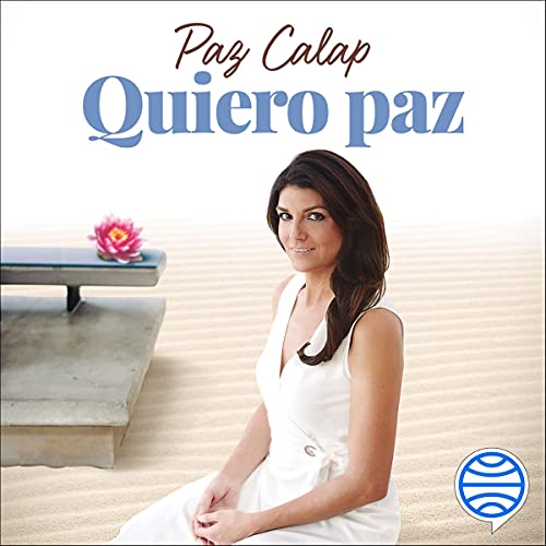 «Quiero Paz: Un Curso de 8 Semanas para Que Descubras el Poder de Tu Mente y Vivas con Alegría y Paz de Espíritu»