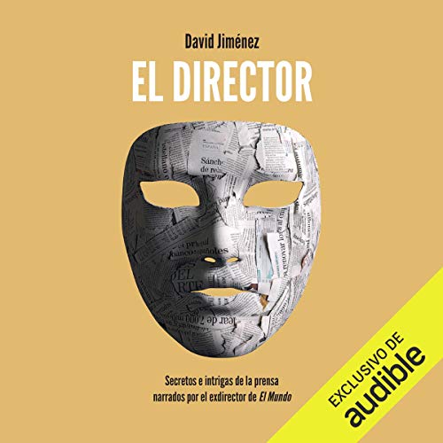audiolibro El director: Secretos e intrigas de la prensa narrados por el exdirector de El Mundo
