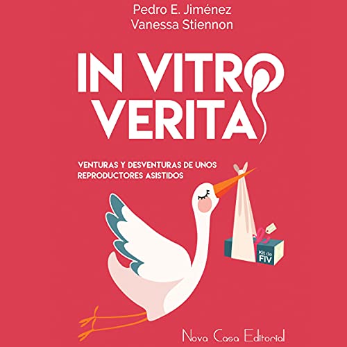 «In Vitro Veritas: Venturas y Desventuras de Unos Reproductores Asistidos»