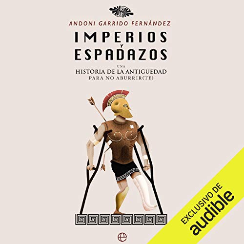 audiolibro Imperios y espadazos: Una historia de la Antigüedad para no aburrir(te)