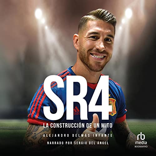 «SR4: La construcción de un mito: Biografía de Sergio Ramos»