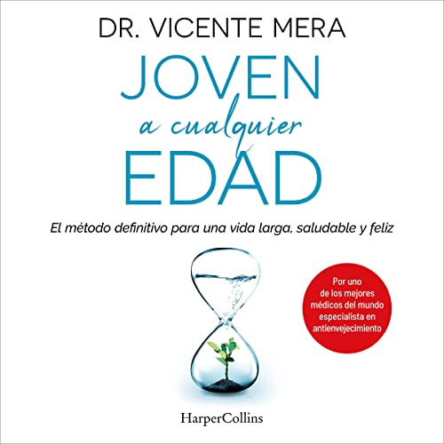 «Joven a cualquier edad: El método definitivo para una vida larga, saludable y feliz»