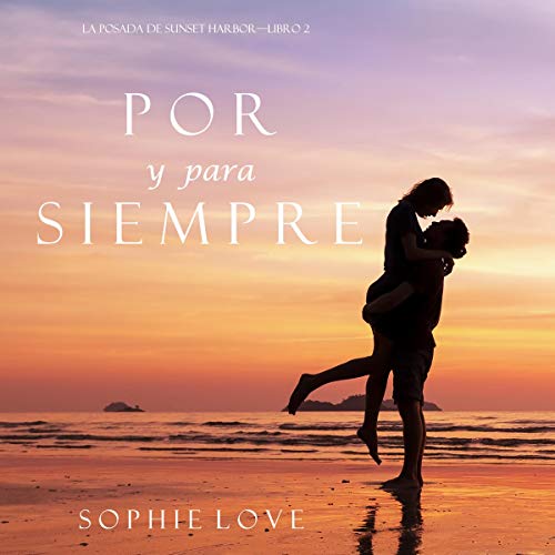 audiolibro Por y Para Siempre: La Posada de Sunset Harbor - Libro 2