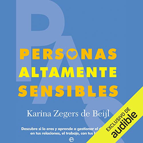 «Personas Altamente Sensibles: Descubre si lo eres y aprende a gestionar el día a día en tus relaciones, el trabajo, con tus hijos….»
