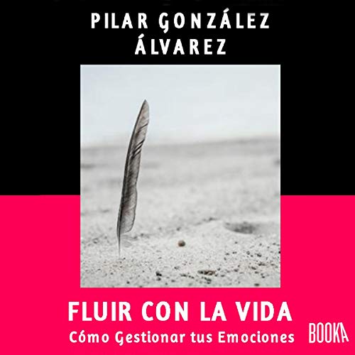 audiolibro Fluir con la Vida: Cómo Gestionar Tus Emociones