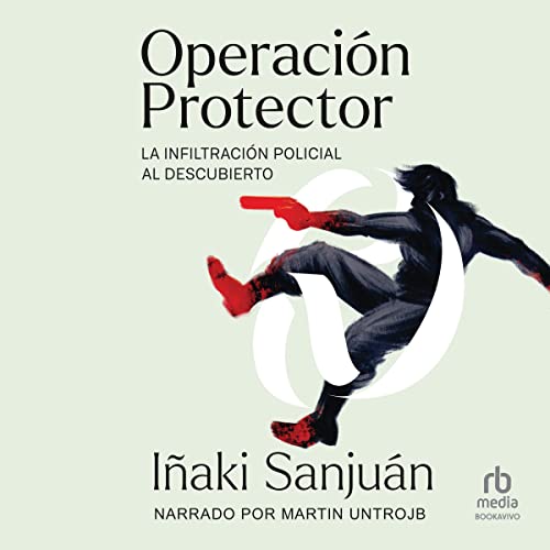 «Operación Protector: La Infiltración Policialal Descubierto»