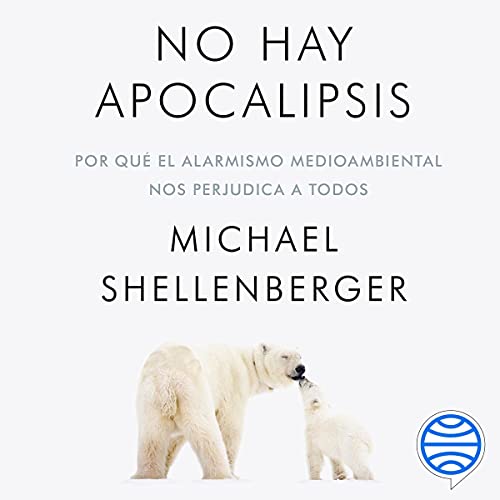 audiolibro No hay apocalipsis: Por qué el alarmismo medioambiental nos perjudica a todos