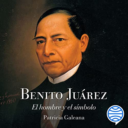 audiolibro Benito Juárez: El hombre y el símbolo
