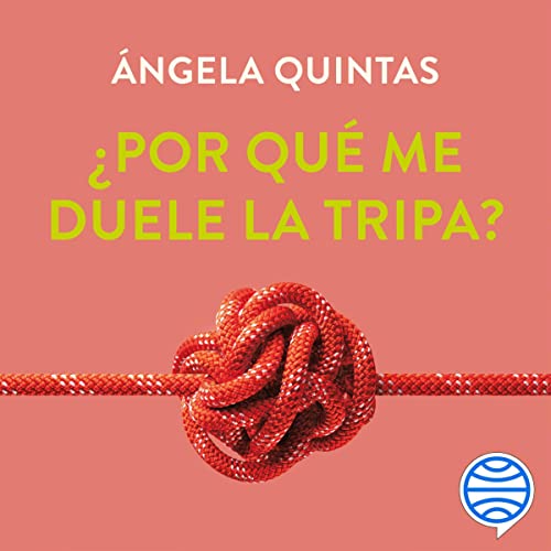 «¿Por qué me duele la tripa?: Reparación digestiva, microbiota, adelgazamiento y salud»