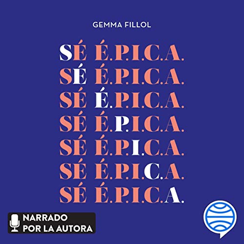 «Sé É.P.I.C.A.: Construye tu marca personal y despierta la líder que hay en ti»
