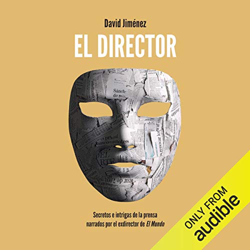 «El director (Narración en Catalán): Secretos e intrigas de la prensa narrados por el exdirector de El Mundo»