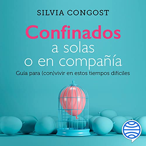 «Confinados a solas o en compañía: Guía para (con)vivir en estos tiempos difíciles»