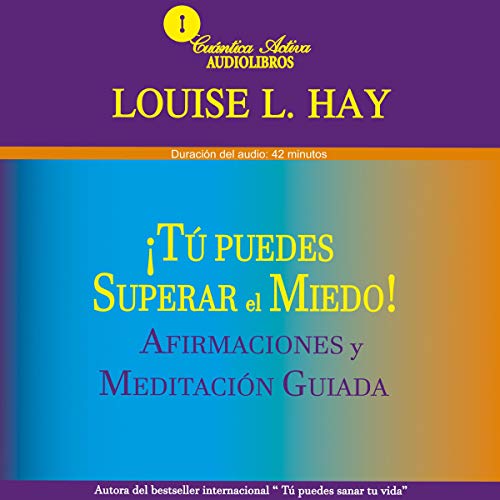audiolibro Tú puedes superar el miedo: Afirmaciones y meditación guiada