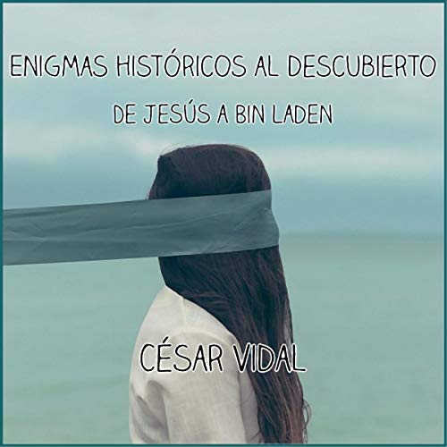 «Enigmas históricos al descubierto. De Jesús a Ben Laden»