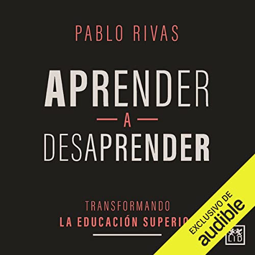 audiolibro Aprender a desaprender: Transformando la educación superior