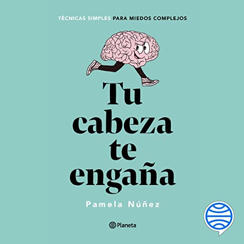 «Tu cabeza te engaña»