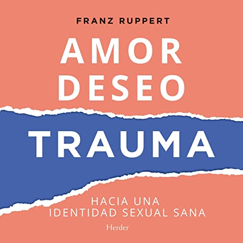 audiolibro Amor, Deseo, Trauma: Hacia una Identidad Sexual Sana