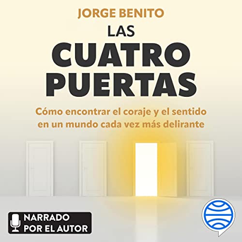 audiolibro Las cuatro puertas: Cómo encontrar el coraje y el sentido en un mundo cada vez más delirante