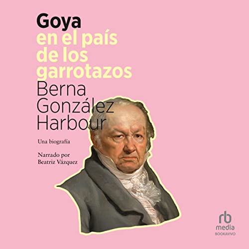 audiolibro Goya en el país de los garrotazos