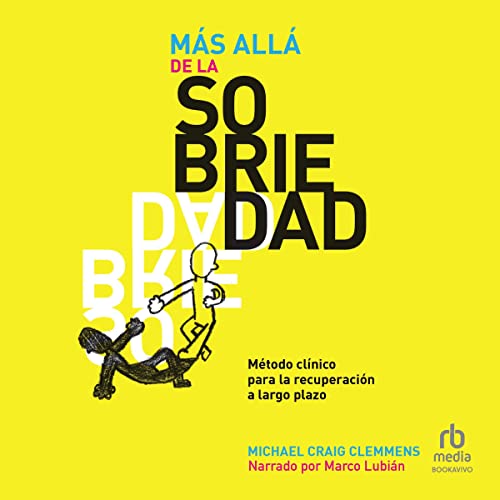 «Más allá de la sobriedad: Método clínico para la recuperación a largo plazo»