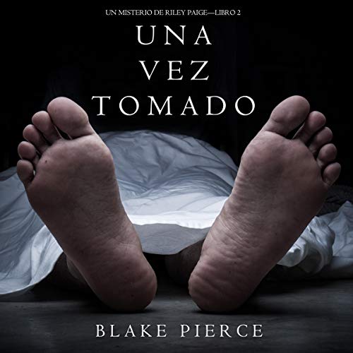 «Una Vez Tomado: Un Misterio de Riley Paige – Libro 2»