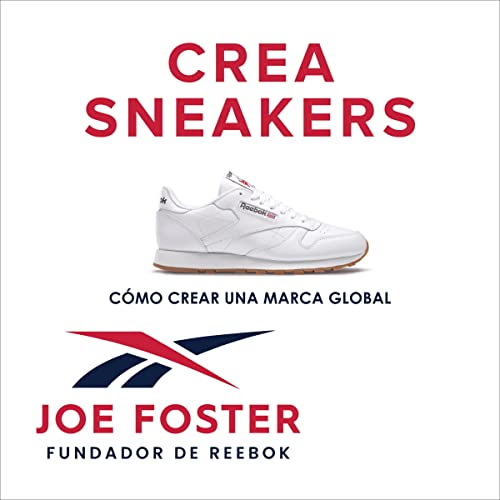 «Crea Sneakers: Cómo crear una marca global»