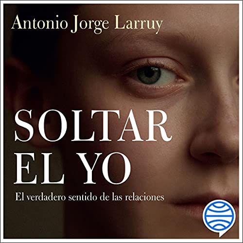 «Soltar el Yo: El verdadero sentido de las relaciones»