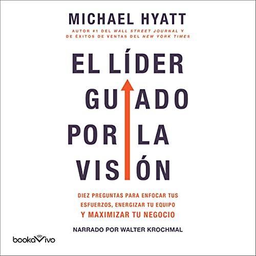 audiolibro El líder guiado por la visión: Diez preguntas para enfocar tus esfuerzos, energizar tu equipo y maximizar tu negocio