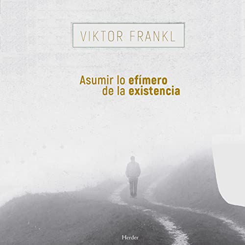 «Asumir Lo Efímero de la Existencia»