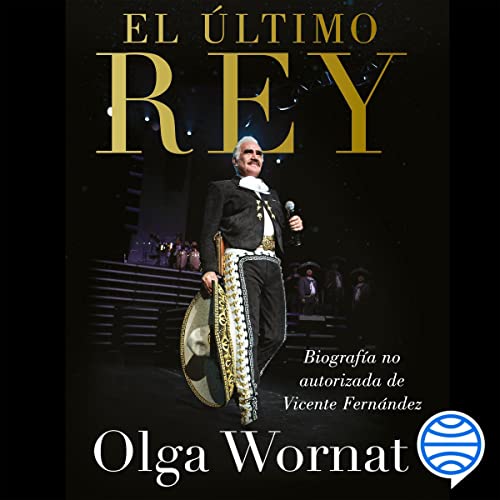 «El último rey: La biografía no autorizada de Vicente Fernández»