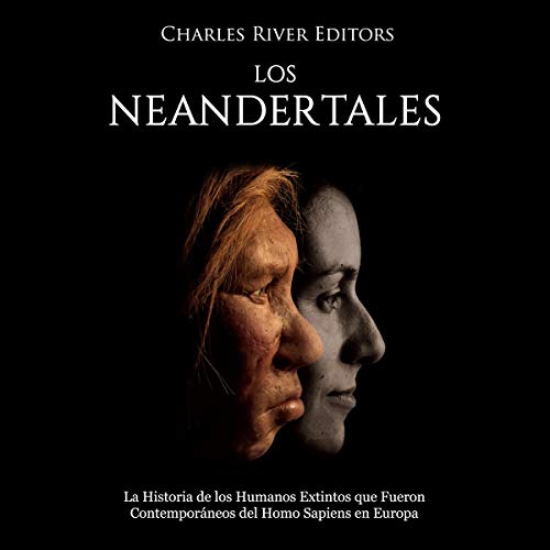 «Los Neandertales: La Historia de los Humanos Extintos que Fueron Contemporáneos del Homo Sapiens en Europa»