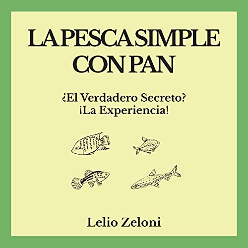 «La pesca simple con pan: ¿El verdadero secreto?: La experiencia!»