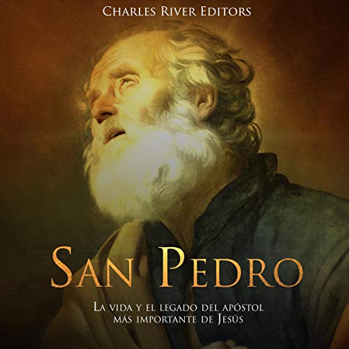 «San Pedro: La vida y el legado del apóstol más importante de Jesús»