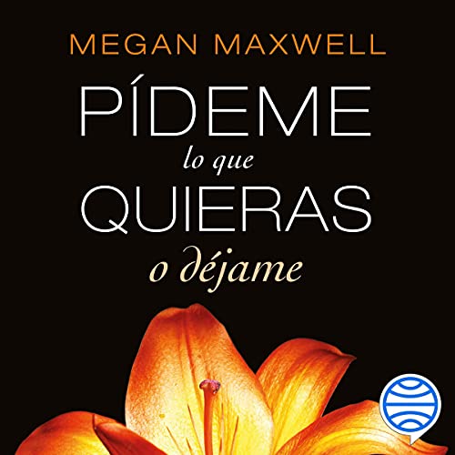 «Pídeme lo que quieras o déjame»