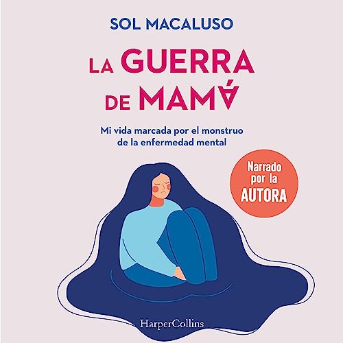 «La guerra de mamá. Mi vida marcada por el monstruo de la enfermedad mental»