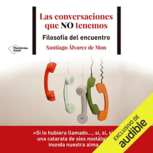 «Las conversaciones que no tenemos: Filosofía del encuentro»