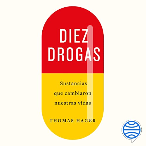 «Diez drogas: Sustancias que cambiaron nuestras vidas»