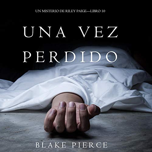 «Una Vez Perdido: Un Misterio de Riley Paige, Libro 10»
