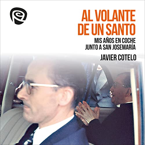 audiolibro Al Volante de un Santo: Mis Años en Coche Junto a San Josemaría