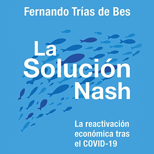 audiolibro La solución Nash: La reactivación económica tras el COVID-19